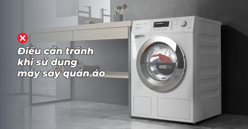 Những điều cần tránh khi sử dụng máy sấy quần áo