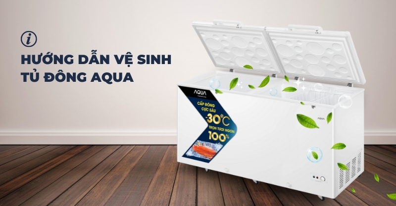 Hướng dẫn vệ sinh tủ đông Aqua đúng cách