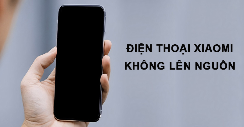 Khắc phục điện thoại Xiaomi không lên nguồn