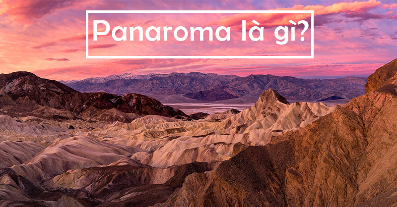 Tìm hiểu Panaroma là gì