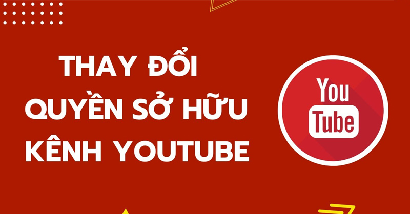 Chuyển quyền quản lý kênh YouTube có được không