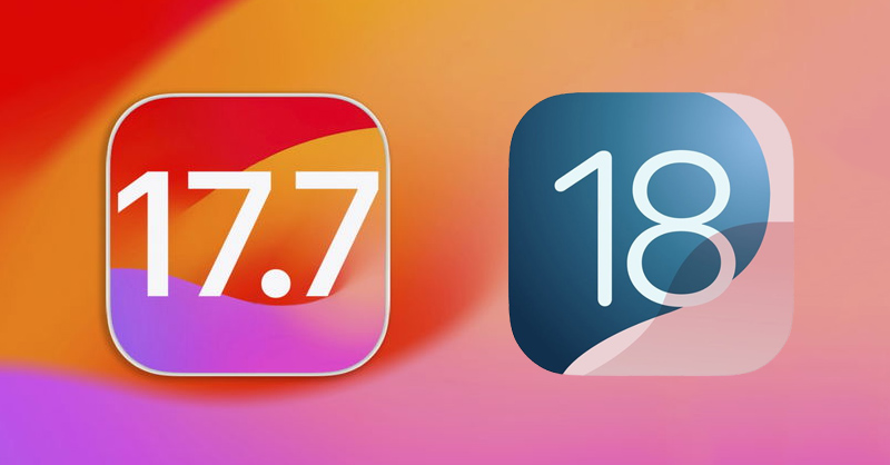 iOS 17.7 và iOS 18 có gì khác biệt