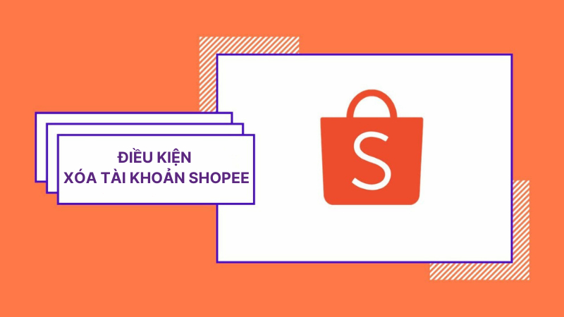 Điều kiện để xóa tài khoản Shopee