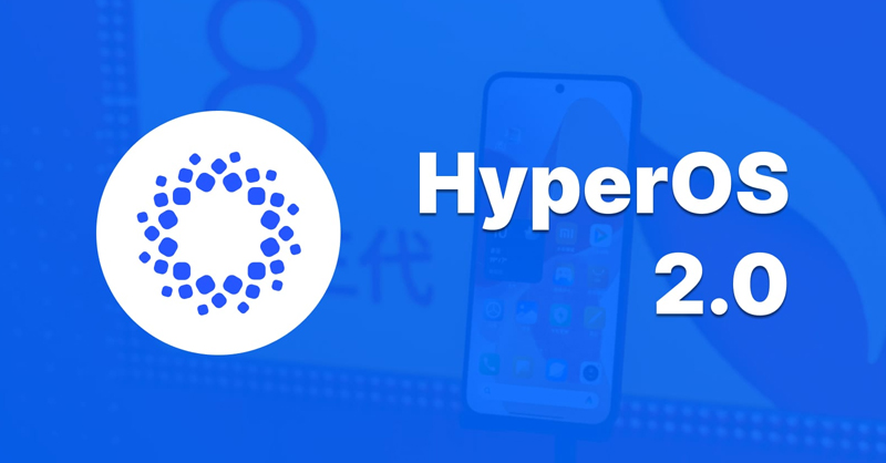 HyperOS 2.0 dự kiến ra mắt vào quý 4 năm 2024