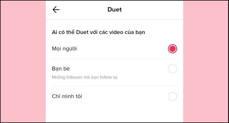 Nhấn vào tùy chọn Mọi người để bật tính năng Duet cho TikTok