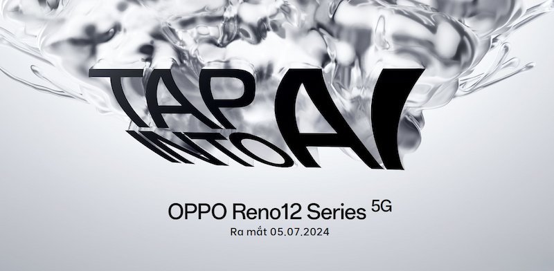 OPPO Reno12 Series chính thức ra mắt tại Việt Nam vào ngày 05/07/2024