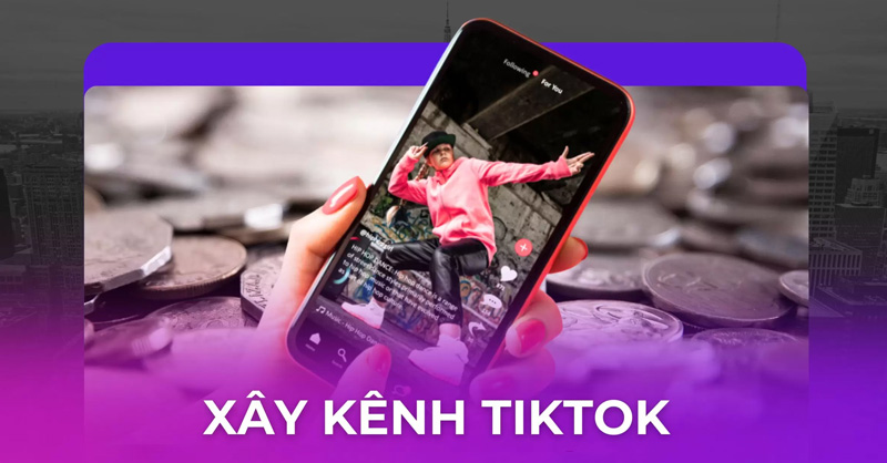 Xây kênh TikTok giúp kênh dễ lên xu hướng hơn