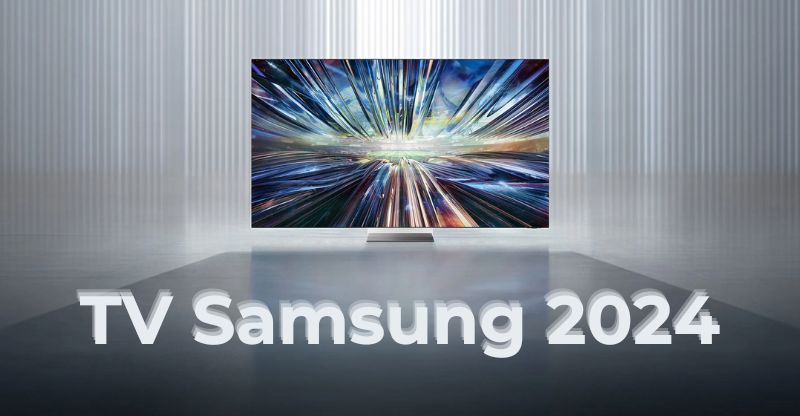 Các mẫu TV Samsung 2024