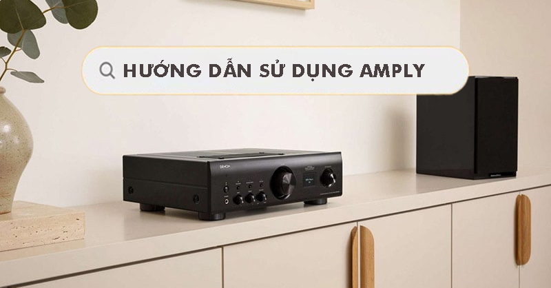 Hướng dẫn sử dụng amply