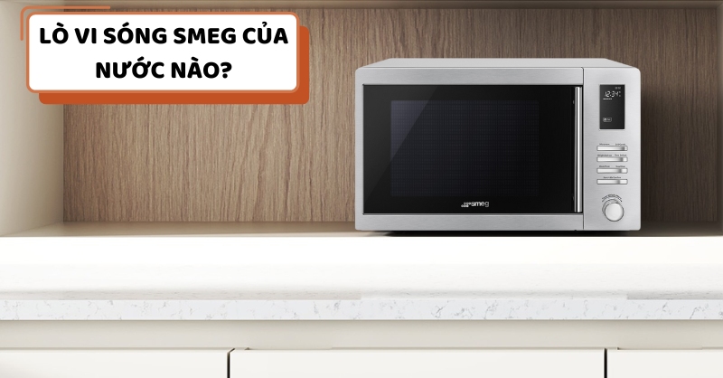 Lò vi sóng Smeg của nước nào?