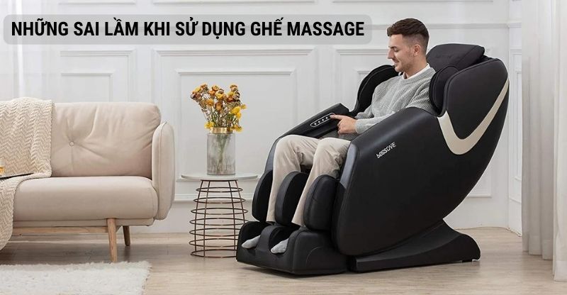 Những sai lầm khi sử dụng ghế massage 