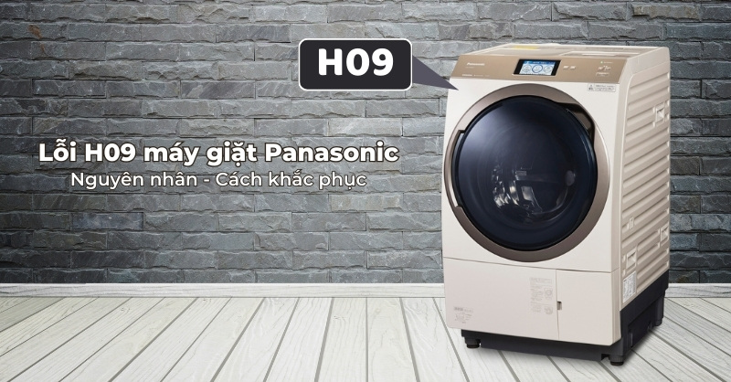 Lỗi H09 máy giặt Panasonic - Nguyên nhân và cách khắc phục