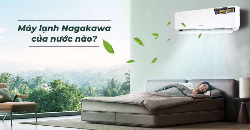 Máy lạnh Nagakawa của nước nào?