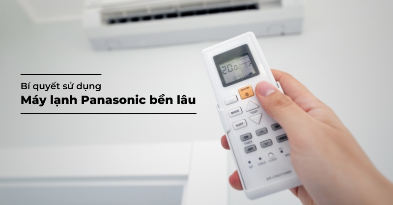 Bí quyết sử dụng máy lạnh Panasonic bền lâu