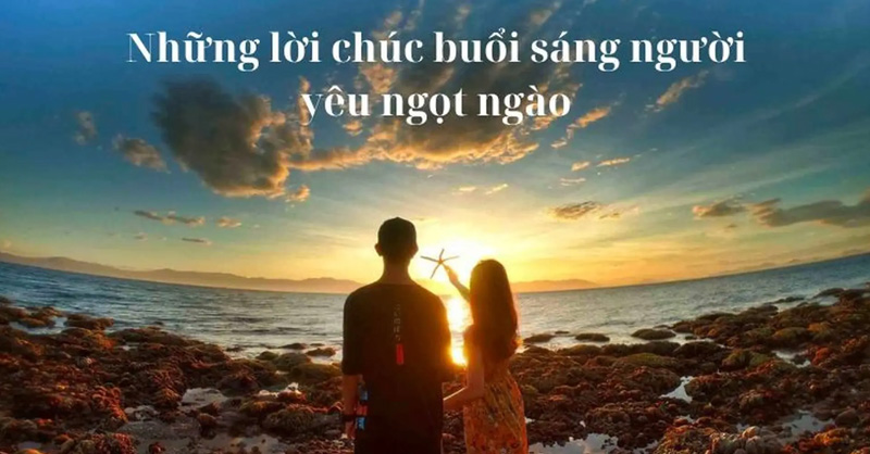 Lời chúc ngày mới cho người yêu mà bạn không nên bỏ qua