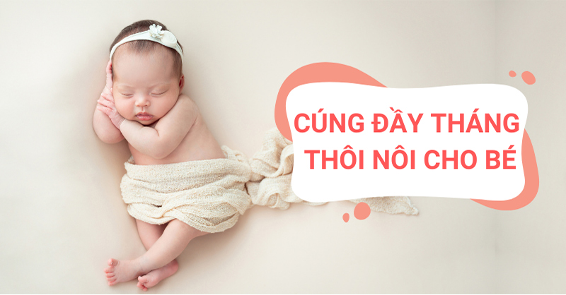 Cúng đầy tháng, thôi nôi cho bé