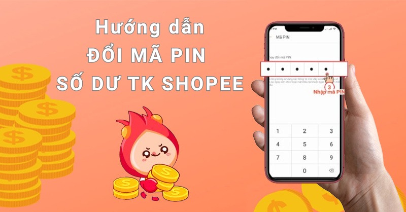 Hướng dẫn đổi mã PIN số dư tài khoản Shopee