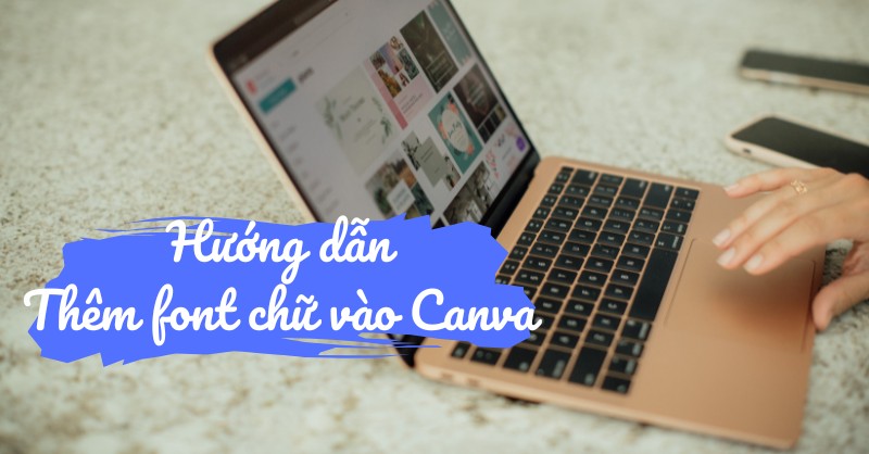 Hướng dẫn thêm font chữ vào Canva