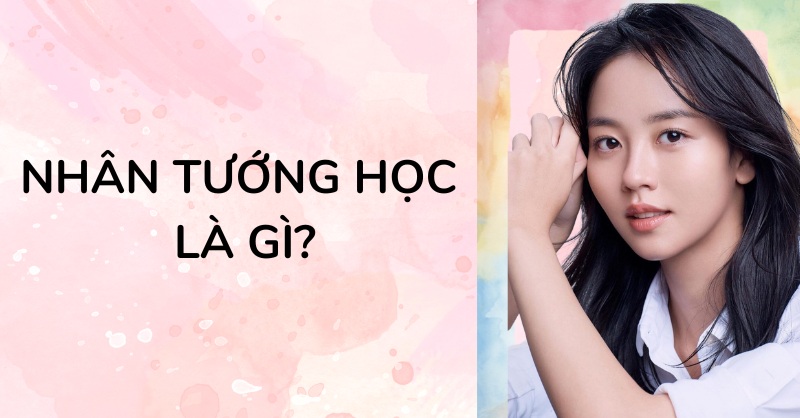 Nhân tướng học là gì?