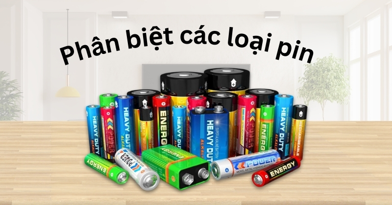 Phân biệt các loại pin phổ biến hiện nay 