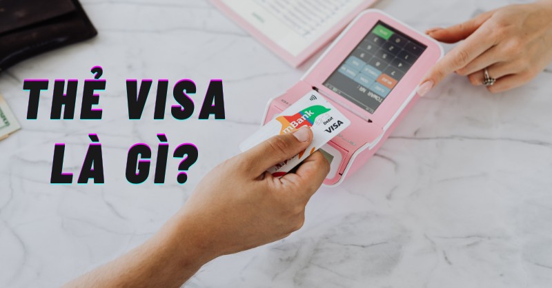 Thẻ visa là gì? 