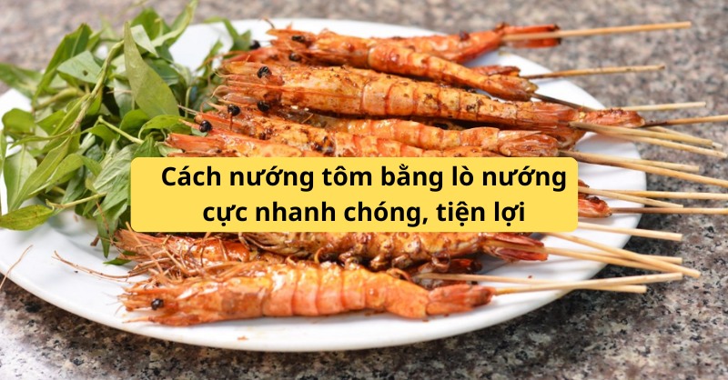 Cách nướng tôm bằng lò nướng 