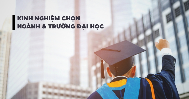 Lời khuyên chọn ngành và trường đại học hữu ích