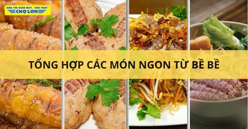 Các món ăn chế biến từ bề bề