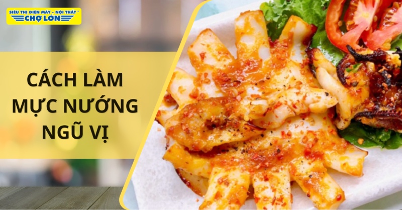 Cách làm mực nướng ngũ vị thơm ngon tại nhà