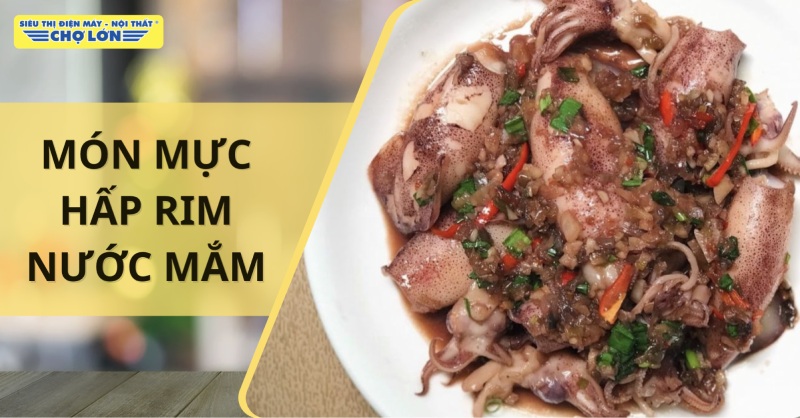Mực hấp đem rim mắm đậm đà hấp dẫn