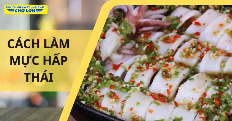 Món mực hấp thái thơm ngon, đậm đà