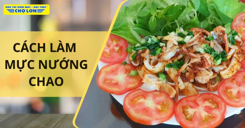 Hướng dẫn cách làm mực nướng chao thơm ngon đậm đà