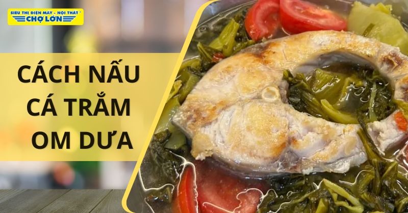 Món cá trắm om dưa thơm ngon