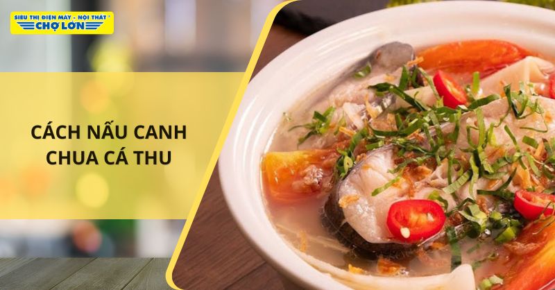 Cách nấu canh chua cá thu