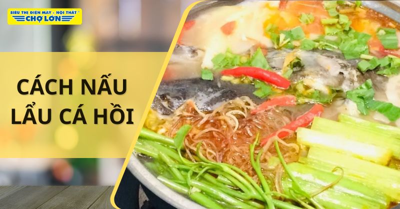 Cách nấu lẩu cá hồi