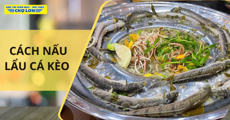 Lẩu cá kèo chuẩn vị Nam Bộ 
