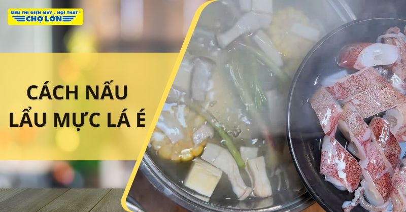 Nồi lẩu mực lá é và mực tươi chuẩn bị nhúng