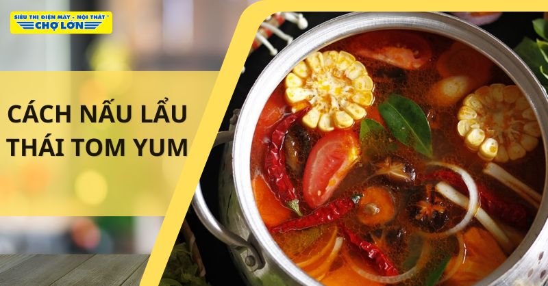 Cách nấu lẩu Thái Tom Yum