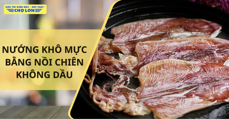 Cách nướng mực khô bằng nồi chiên không dầu đơn giản