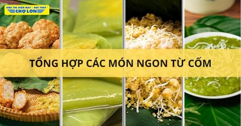Các món ăn chế biến từ cốm non
