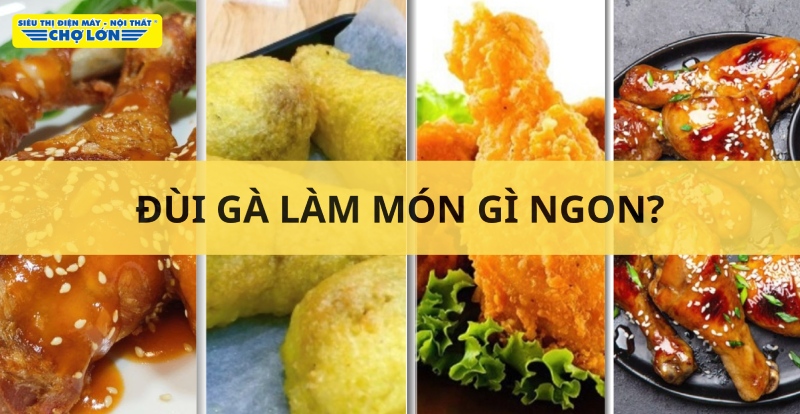 Các món ăn từ đùi gà