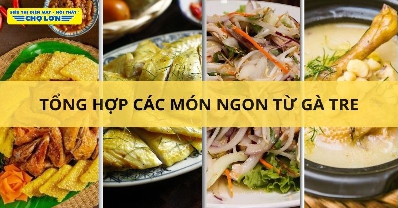 Các món ăn chế biến từ gà tre