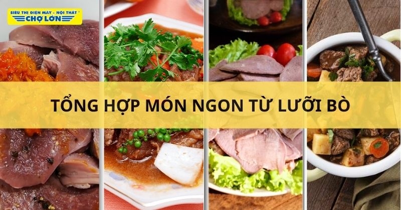 Các món ngon làm từ lưỡi bò
