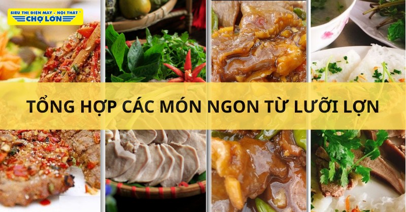 Các món ngon hấp dẫn từ lưỡi lợn