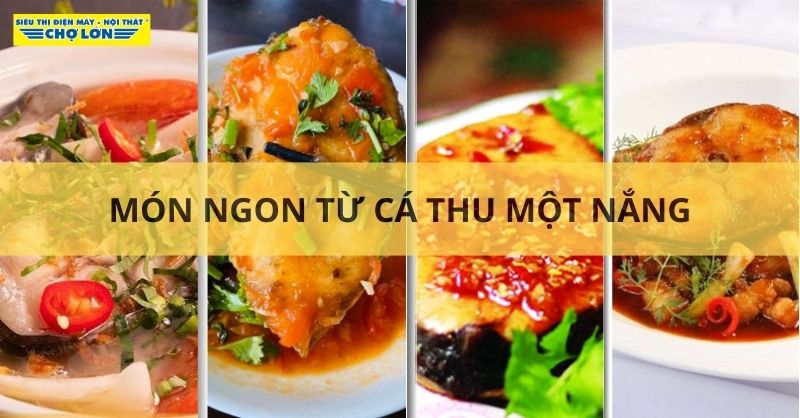 Cách nấu món ngon từ cá thu một nắng