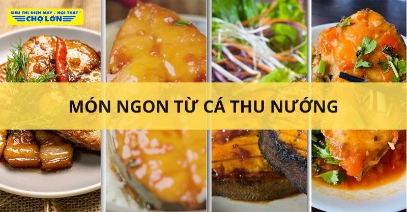 Món ngon từ cá thu nướng