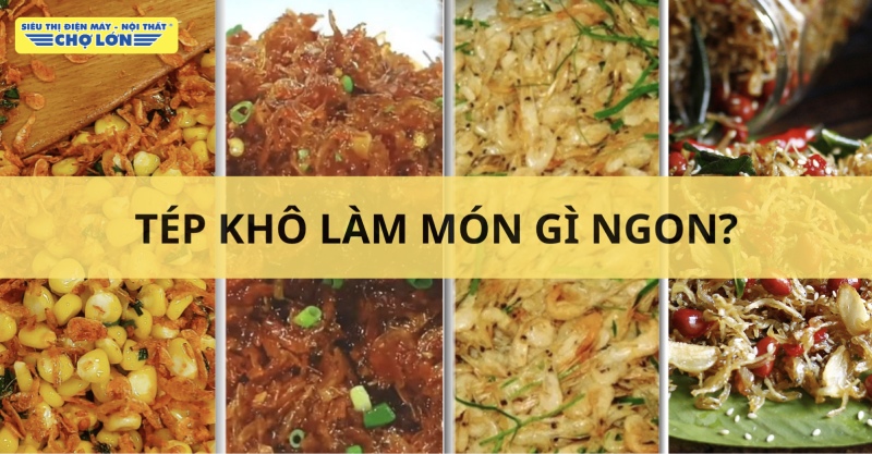 Các món ăn chế biến từ tếp khô
