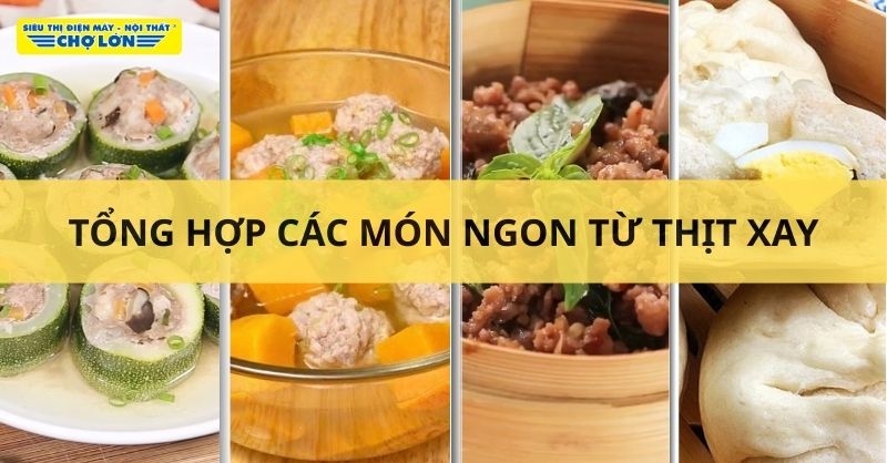 Các món ăn chế biến từ thịt xay