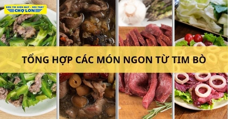 Các món ăn chế biến từ tim bò
