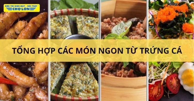Các món ăn chế biến từ trứng cá